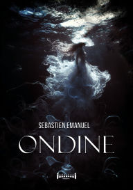 Title: Ondine, Author: Sebastien Emanuel