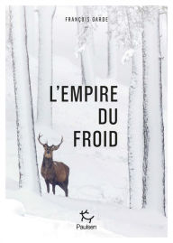 Title: L'Empire du froid - De l'importance de bien connaître son adversaire, Author: François Garde