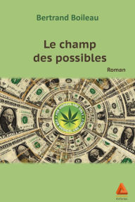 Title: Le champ des possibles, Author: Bertrand Boileau