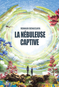 Title: LA NEBULEUSE CAPTIVE, Author: Romain Benassaya