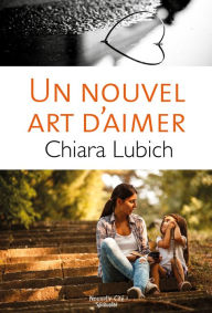 Title: Un Nouvel Art d'Aimer: Adopter de nouvelles habitudes pour rendre la vie plus simple, Author: Chiara Lubich