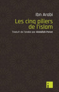 Title: Les Cinq piliers de l'islam, Author: Ibn Arabî