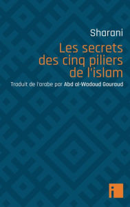 Title: Les secrets des cinq piliers de l'islam, Author: 'Abd al-Wahhab Sharani