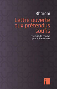 Title: Lettre ouverte aux prétendus soufis, Author: 'Abd al-Wahhab Sharani