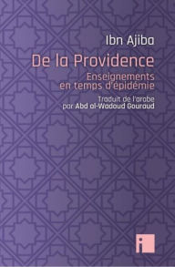 Title: DE LA PROVIDENCE: Enseignements en temps d'épidémie, Author: Ahmad Ibn Ajiba