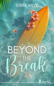 Title: Beyond the break, Author: Steff Anye