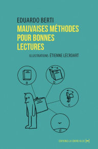 Title: Mauvaises méthodes pour bonnes lectures: Petit Ouvroir de Lectures Potentielles, Author: Eduardo Berti