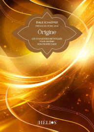 Title: Ôrigine - Les 13 sagesses initiatiques pour devenir son propre guide, Author: Emilie Schaeffer