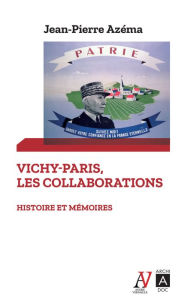 Title: Vichy-Paris : les collaborations - Histoire et mémoires, Author: Jean-Pierre Azéma