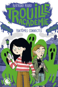 Title: Trouille Académie - Fantômes connectés - Lecture roman jeunesse horreur- Dès 9 ans, Author: Bertrand Puard