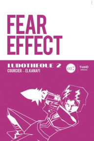 Title: Ludothèque n°2 : Fear Effect: Genèse et coulisses d'un jeu culte, Author: Nicolas Courcier