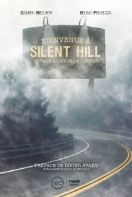 Title: Bienvenue à Silent Hill: Voyage au cour de l'enfer, Author: Damien Mecheri