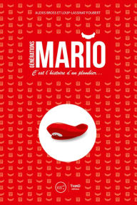 Title: Générations Mario: C'est l'histoire d'un plombier., Author: Alexis Bross