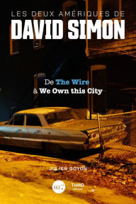 Title: Les Deux Amériques de David Simon: De The Wire à We Own This City, Author: Julien Goyon