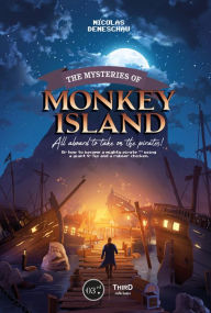 Title: The Mysteries of Monkey Island: All Aboard to Take on the Pirates!, Author: Nicolas Deneschau