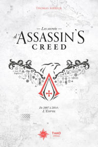 Title: Les Secrets d'Assassin's Creed: De 2007 à 2014 : l'envol, Author: Thomas Méreur