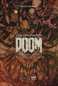 Title: Les Origines de Doom: Les débuts de Carmack et Romero, Author: David Kushner