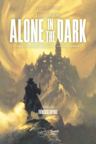 Title: Les Dossiers Alone in the Dark: Enquête sur les origines du survival horror, Author: Nicolas Deneschau