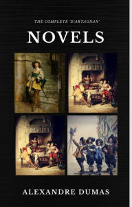 Title: Alexandre Dumas : The Complete 'D'Artagnan' Novels [The Three Musketeers, Twenty Years After, The Vicomte of Bragelonne: Ten Years Later] (Quattro Classics) (The Greatest Writers of All Time), Author: Alexandre Dumas