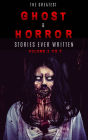 Box Set - The Greatest Ghost and Horror Stories Ever Written: volumes 1 to 7 (100+ authors & 200+ stories)