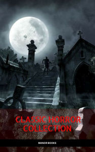 Title: Classic Horror Collection: Dracula, Frankenstein, The Legend of Sleepy Hollow, Jekyll and Hyde, & The Island of Dr. Moreau (Manor Books), Author: Mary Shelley