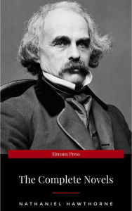 Title: Nathaniel Hawthorne: The Complete Novels, Author: Nathaniel Hawthorne