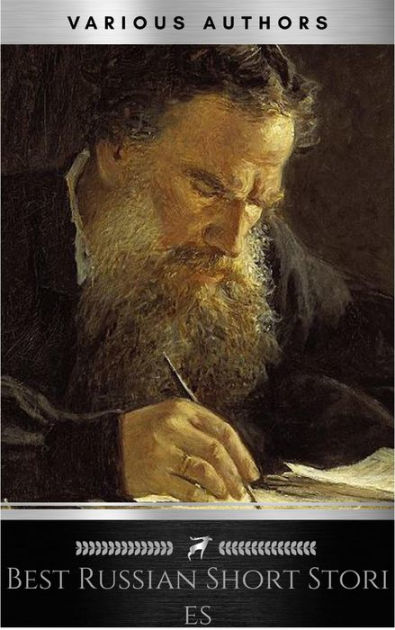 Best Russian Short Stories By Various Authors Leo Tolstoy Fyodor