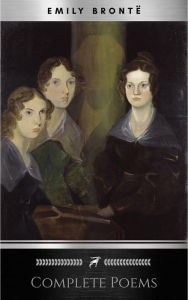 Title: Brontë Sisters: Complete Poems, Author: Brontë Sisters