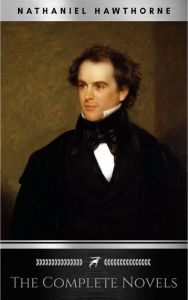 Title: Nathaniel Hawthorne: The Complete Novels, Author: Nathaniel Hawthorne