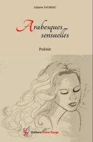 Title: Arabesques sensuelles: Recueil de poésies, Author: Liliane Fauriac