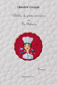 Title: Clotilde la petite cuisinière ou la bâtarde: roman, Author: Claudine Couppé