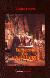 Title: Le secret de l'alchimiste: Roman historico-policier, Author: Daniel Hourès
