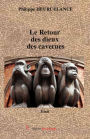 Le Retour des dieux des cavernes: Essai philosophique