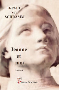 Title: Jeanne et Moi, Author: Jean-Paul von Schramm