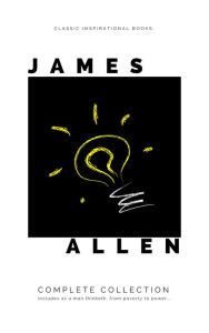 Title: Mind is the Master: The Complete James Allen Treasury, Author: James Allen