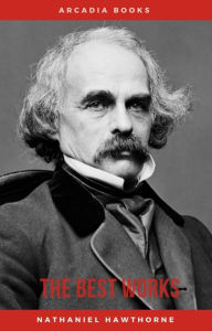 Title: Nathaniel Hawthorne: The Best Works, Author: Nathaniel Hawthorne