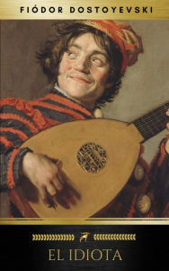 Title: El Idiota, Author: Fiódor Dostoyevski