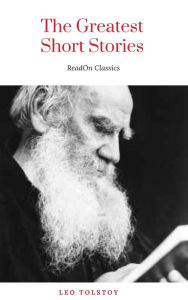 Title: The Greatest Short Stories of Leo Tolstoy, Author: Leo Tolstoy