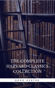 Title: The Harvard Classics & Fiction Collection [180 Books], Author: Charles W. Eliot