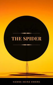 Title: The Spider (ArcadianPress Edition), Author: Hanns Heinz Ewers