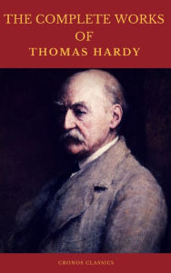 Title: The Complete Works of Thomas Hardy (Illustrated) (Cronos Classics), Author: Thomas Hardy