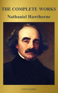 Title: The Complete Works of Nathaniel Hawthorne: Novels, Short Stories, Poetry, Essays, Letters and Memoirs (Illustrated Edition): The Scarlet Letter with its ... Romance, Tanglewood Tales, Birthmark, Ghost, Author: Nathaniel Hawthorne