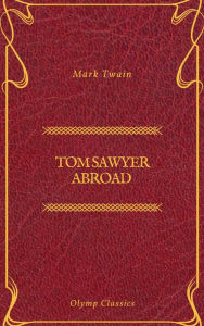 Title: Tom Sawyer Abroad (Olymp Classics), Author: Mark Twain