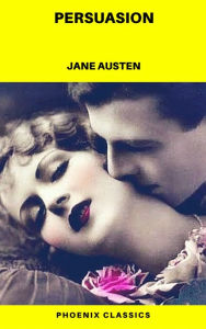 Title: Persuasion (Phoenix Classics), Author: Jane Austen