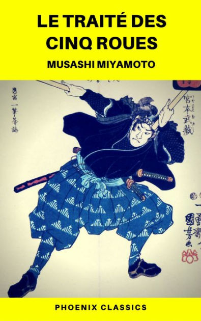  Le Traité des cinq roues - Miyamoto Musashi: Édition de luxe  illustrée: 9782382390276: Musashi, Miyamoto, Bennett, Alexander, Bennett,  Alexander: Books