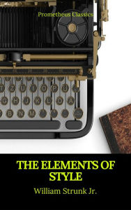 Title: The Elements of Style (Best Navigation, Active TOC) (Prometheus Classics), Author: William Strunk Jr.