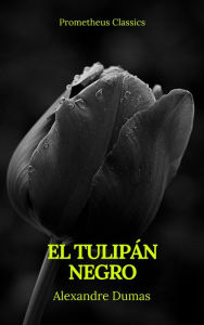 Title: El tulipán negro (Prometheus Classics), Author: Alexandre Dumas