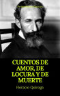 Cuentos de amor, de locura y de muerte (Prometheus Classics)