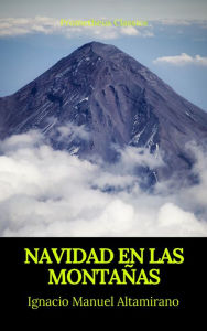 Title: Navidad en las montañas (Prometheus Classics), Author: Ignacio Manuel Altamirano