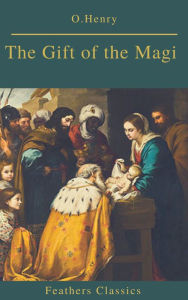 Title: The Gift of the Magi (Best Navigation, Active TOC)(Feathers Classics), Author: O. Henry